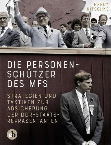 Henry Nitschke: Die Personenschützer des MfS, Buch