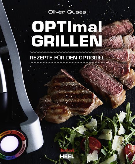 Oliver Quaas: OPTImal Grillen - OPTIgrill Kochbuch Rezeptbuch, Buch