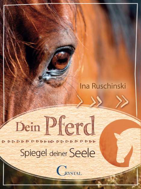 Ina Ruschinski: Dein Pferd - Spiegel deiner Seele, Buch