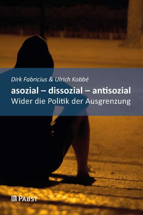 Dirk Fabricius: asozial - dissozial - antisozial, Buch