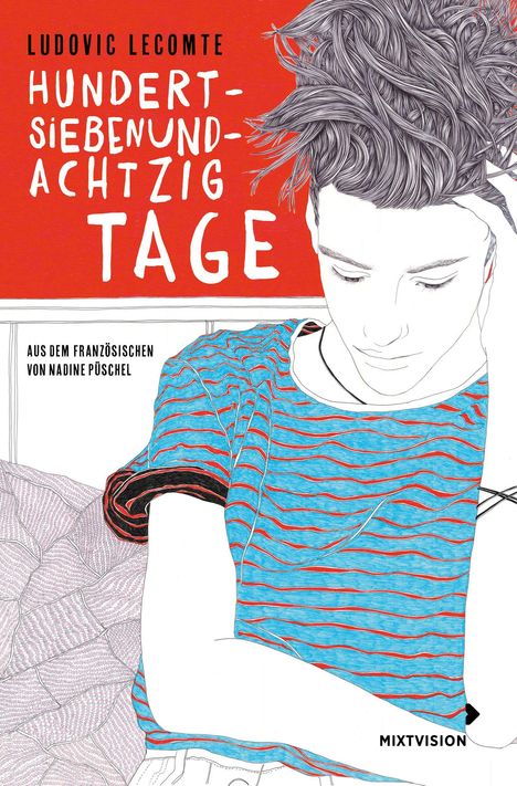 Eine Zeichnung eines jungen Menschen mit geschlossenen Augen, blau-rot gestreiftem T-Shirt. Texte: "Hundertsiebenundachtzig Tage".