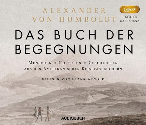 Alexander von Humboldt: Humboldt, A: Buch der Begegnungen/3 MP3-CDs, Diverse