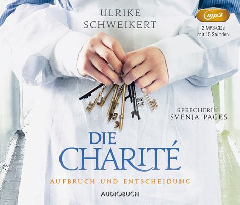Ulrike Schweikert: Schweikert, U: Charité: Aufbruch und Entscheidung/2 MP3-CD, Diverse