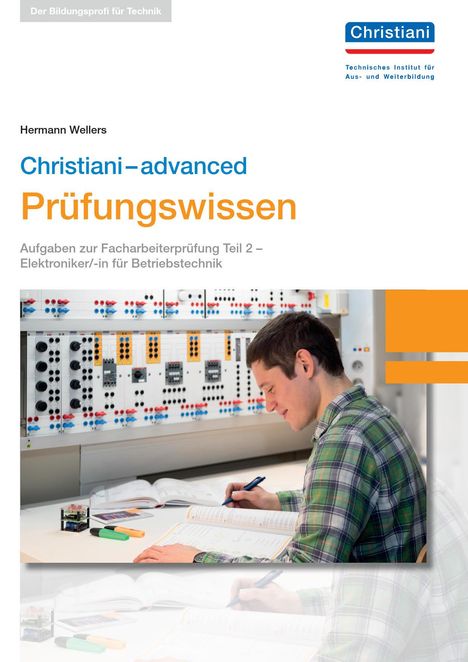 Hermann Wellers: Christiani-advanced Prüfungswissen Christiani-basics Prüfungswissen - Elektroniker/-in für Betriebstechnik Teil 2, Buch