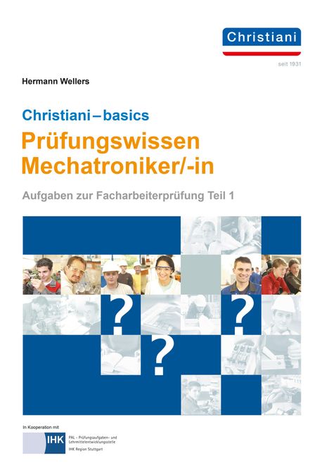 Hermann Wellers: Christiani-basics-Prüfungswissen Mechatroniker/-in, Buch