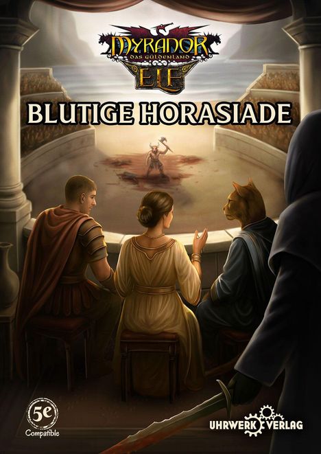 Texts: "Myranor Das Güldenland", "Blutige Horasiade", "5e Compatible", "Uhrwerk Verlag". 
Illustration: Arena mit Kämpfer, Zuschauer im Vordergrund.