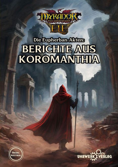 „Die Eupherban-Akten: Berichte aus Koromanthia.“ Ein roter, verhüllter Mensch mit Stab in Ruinen. Logo oben.