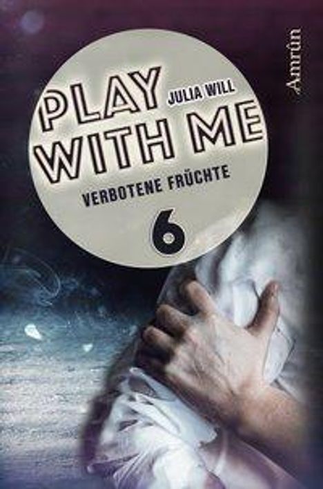 Julia Will: Will, J: Play with me 6: Verbotene Früchte, Buch