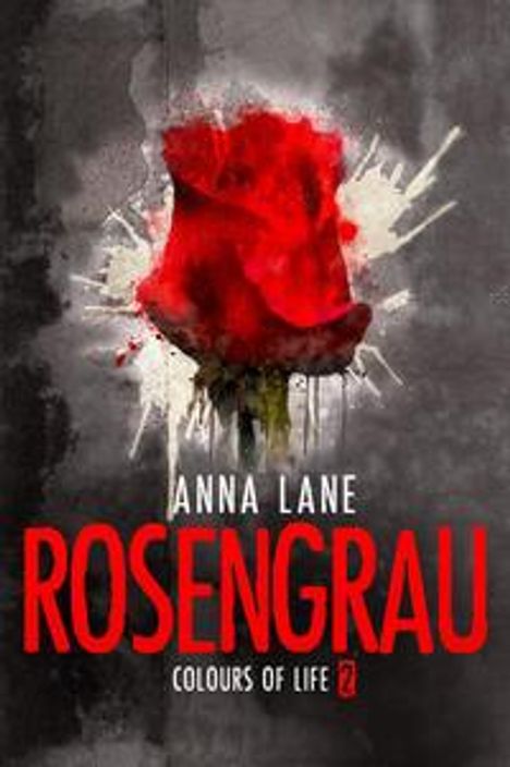 Anna Lane: Lane, A: Colours of Life 2: Rosengrau, Buch
