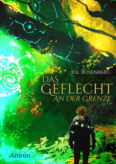 Text: „Das Geflecht an der Grenze, Jol Rosenberg, Amrûn.“ Illustration: Eine Person im Wald mit leuchtenden, bunten Farben.