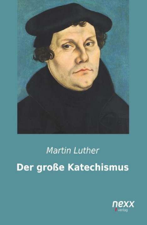 Martin Luther (1483-1546): Der große Katechismus, Buch