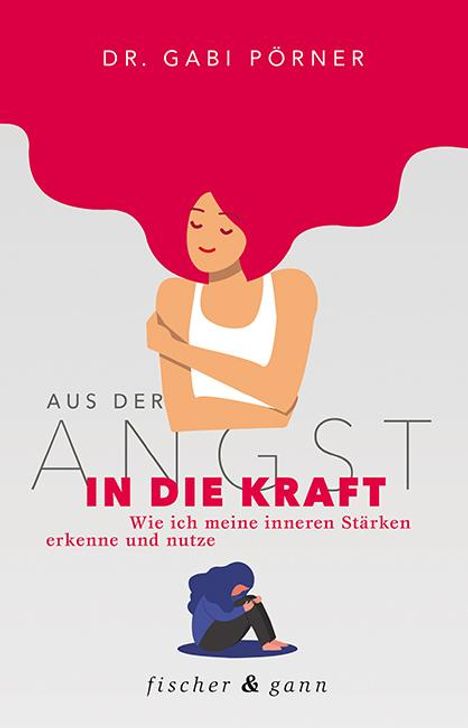 Gabi Pörner: Pörner, G: Aus der Angst in die Kraft, Buch