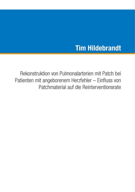 Tim Hildebrandt: Rekonstruktion von Pulmonalarterien mit Patch bei Patienten mit angeborenem Herzfehler - Einfluss von Patchmaterial auf die Reinterventionsrate, Buch
