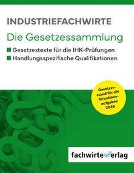INDUSTRIEFACHWIRTE Die Gesetzessammlung. Grünen Text, gelbes Siegel „Gesetzesstand 2026.“ Unten „fachwirte verlag.“