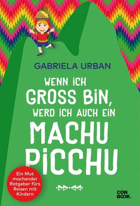 Gabriela Urban: Urban, G: Wenn ich groß bin, werd' ich auch ein Machu Picchu, Buch
