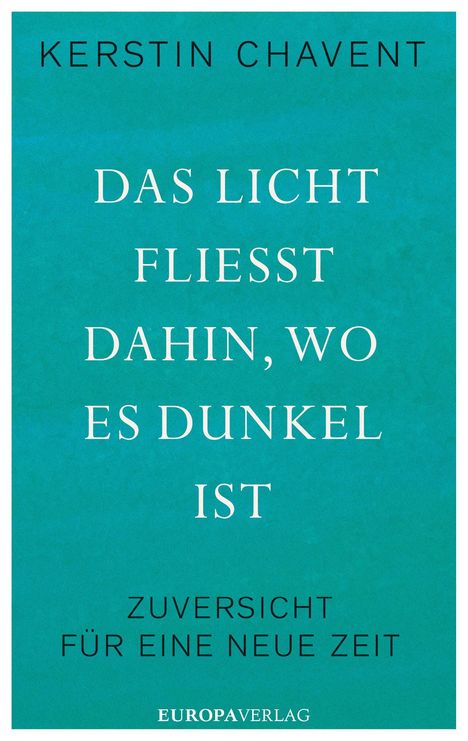 Kerstin Chavent: Das Licht fließt dahin wo es dunkel ist, Buch
