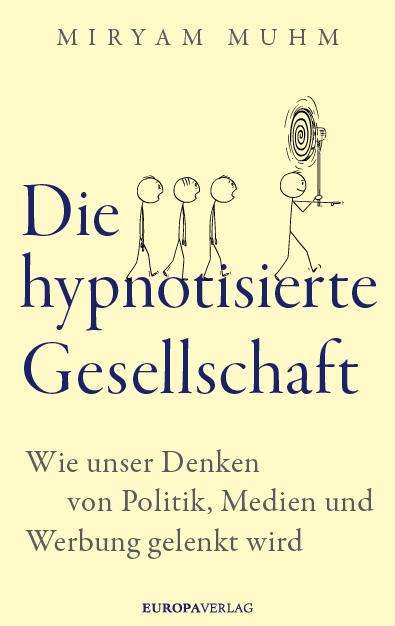 Miryam Muhm: Die hypnotisierte Gesellschaft, Buch
