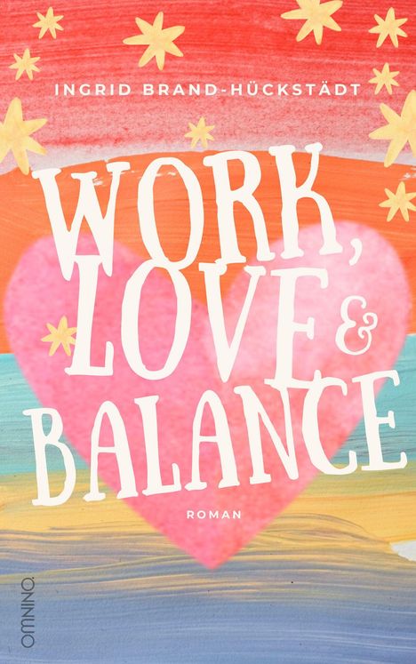 Ingrid Brand-Hückstädt: Work, Love & Balance. Roman, Buch