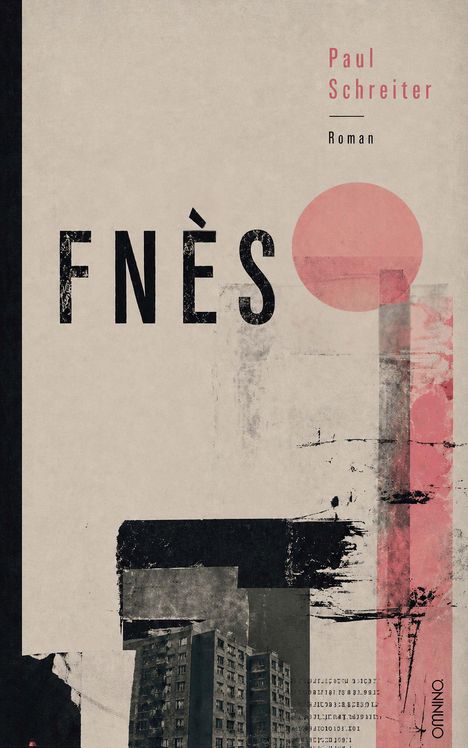 „FNÈS“, „Paul Schreiter“, „Roman“; Collage mit Hochhaus, abstrakten Formen und einem roten Kreis.