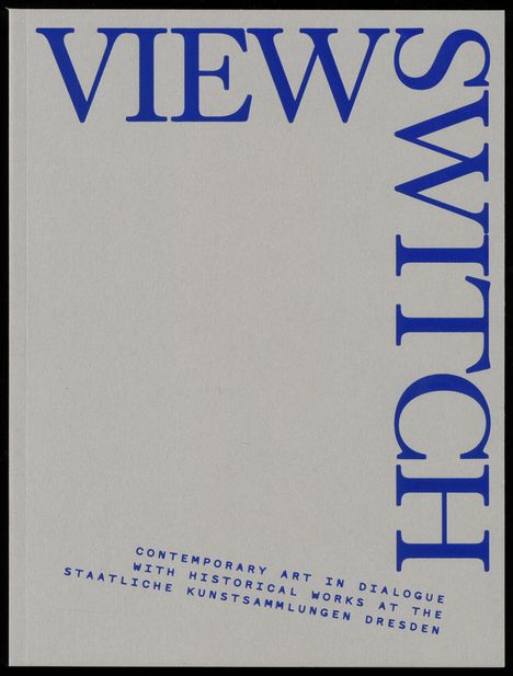 VIEW SWITCH in großen blauen Buchstaben, dazu kleiner Text: Contemporary Art in Dialogue with Historical Works.
