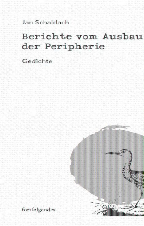 Jan Schaldach: Berichte vom Ausbau der Peripherie, Buch