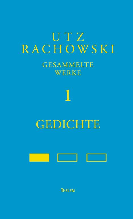 Text: "UTZ RACHOWSKI GESAMMELTE WERKE 1 GEDICHTE THELEM." Blau mit gelber Schrift und geometrischen Formen.