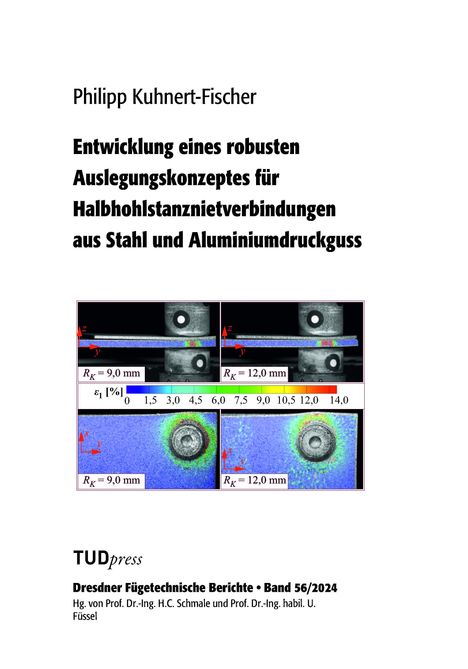 Philipp Kuhnert-Fischer: Entwicklung eines robusten Auslegungskonzeptes für Halbhohlstanznietverbindungen aus Stahl und Aluminiumdruckguss, Buch