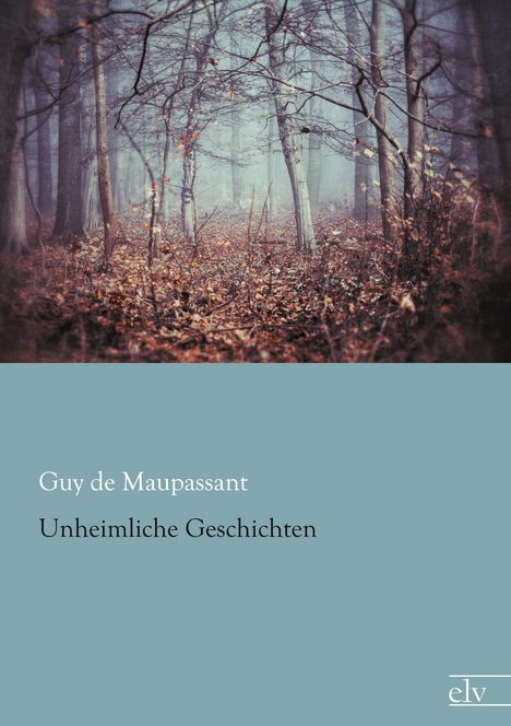 Guy de Maupassant: Unheimliche Geschichten, Buch