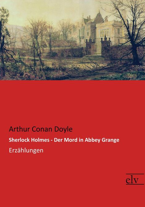 Sir Arthur Conan Doyle: Sherlock Holmes - Der Mord in Abbey Grange, Buch