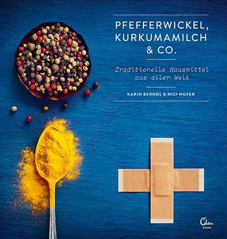 Karin Berndl: Pfefferwickel, Kurkumamilch und Co., Buch