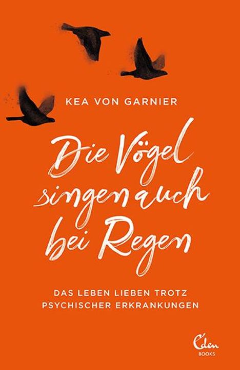 Kea von Garnier: Die Vögel singen auch bei Regen, Buch