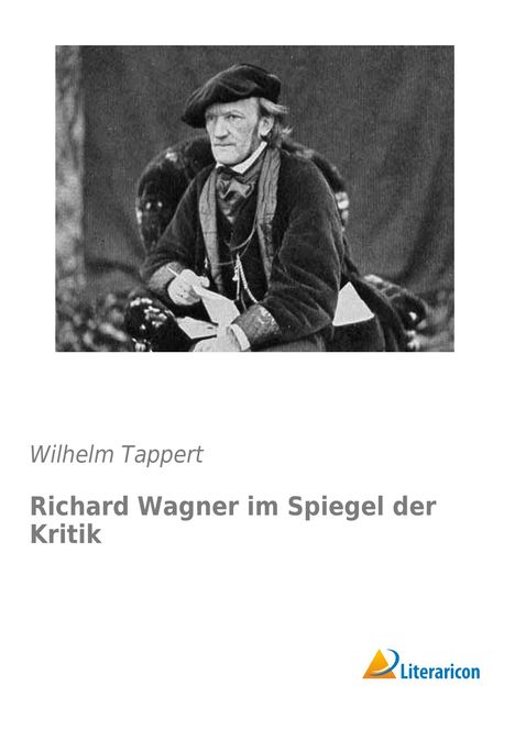 Wilhelm Tappert: Richard Wagner im Spiegel der Kritik, Buch