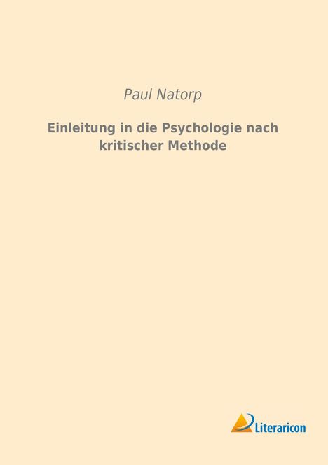 Paul Natorp: Einleitung in die Psychologie nach kritischer Methode, Buch