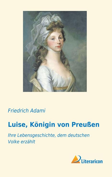 Friedrich Adami: Luise, Königin von Preußen, Buch