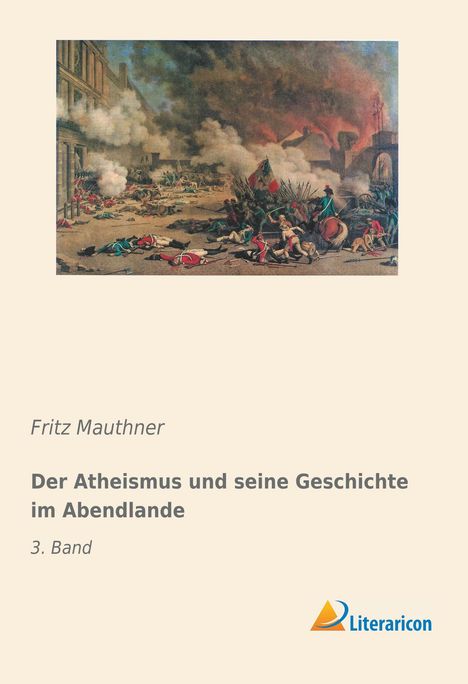 Fritz Mauthner: Der Atheismus und seine Geschichte im Abendlande, Buch