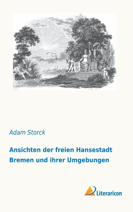 Adam Storck: Ansichten der freien Hansestadt Bremen und ihrer Umgebungen, Buch