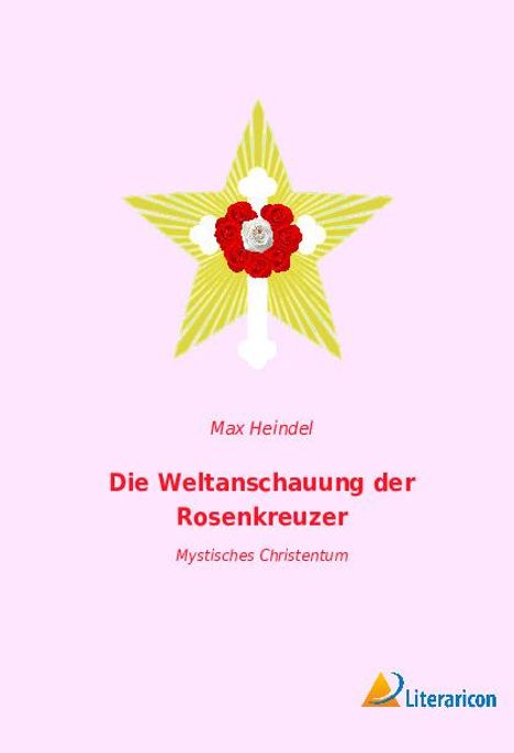 Max Heindel: Die Weltanschauung der Rosenkreuzer, Buch