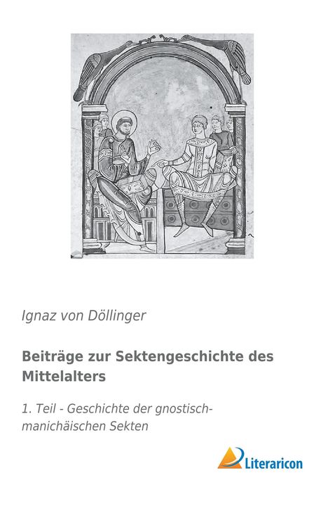 Ignaz von Döllinger: Beiträge zur Sektengeschichte des Mittelalters, Buch