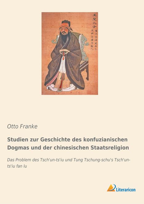 Otto Franke: Studien zur Geschichte des konfuzianischen Dogmas und der chinesischen Staatsreligion, Buch