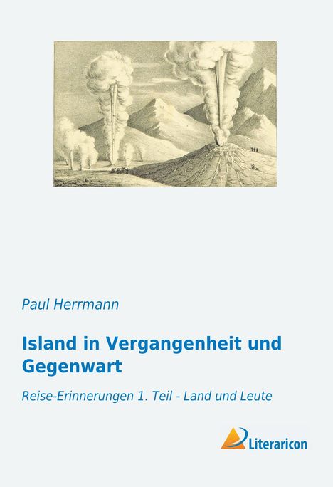 Paul Herrmann: "Island in Vergangenheit und Gegenwart" mit Zeichnung von rauchenden Vulkanen und Bergen; Literaricon Logo.