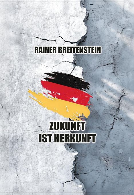 "Rainer Breitenstein", "Zukunft ist Herkunft". Hintergrund: Betontapete mit Pinselstreifen in Schwarz, Rot, Gold.