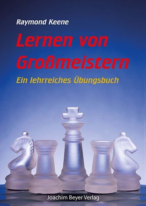 Oben steht "Raymond Keene", darunter "Lernen von Großmeistern". Unten sind Schachfiguren aus Glas.