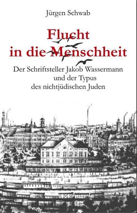 Jürgen Schwab: Schwab, J: Flucht in die Menschheit, Buch