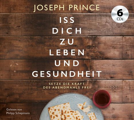Joseph Prince: Iss dich zu Leben und Gesundheit, 6 CDs
