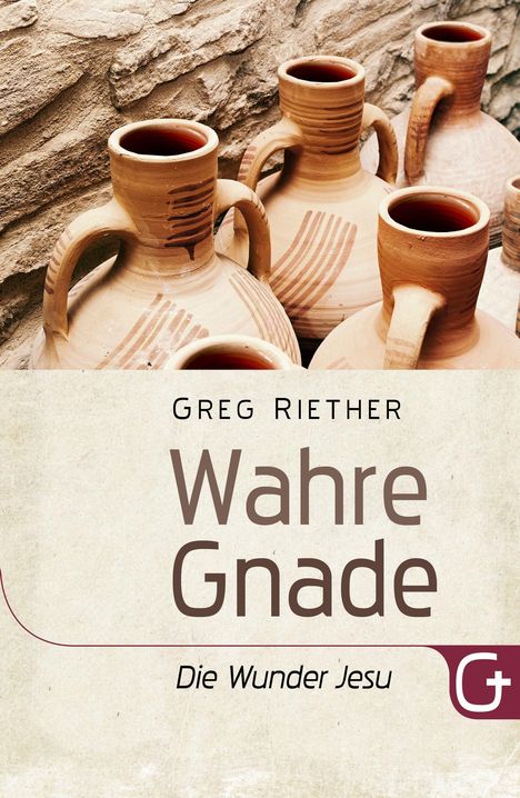 Greg Riether: Wahre Gnade - Die Wunder Jesu, Buch