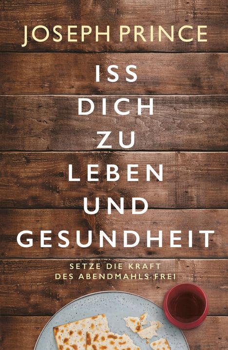 Joseph Prince: Iss dich zu Leben und Gesundheit, Buch