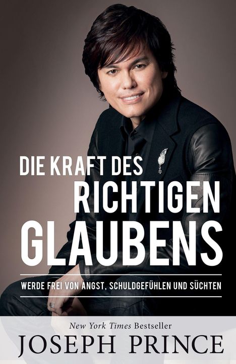 Joseph Prince: Die Kraft des richtigen Glaubens, Buch