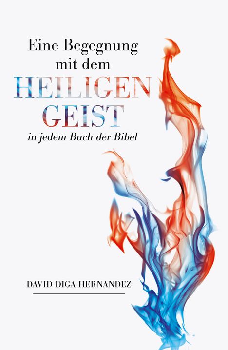 David Diga Hernandez: Eine Begegnung mit dem Heiligen Geist in jedem Buch der Bibel, Buch