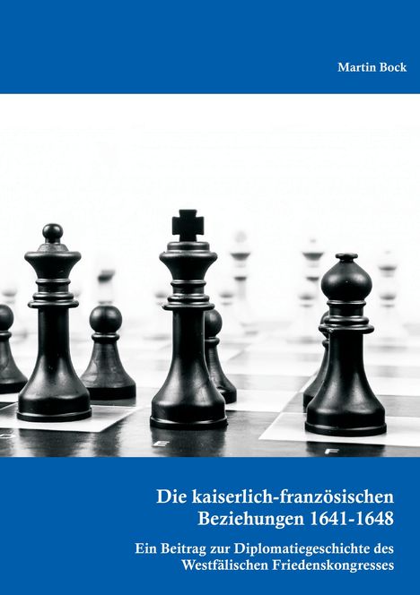Titel: "Die kaiserlich-französischen Beziehungen 1641-1648". Schwarze Schachfiguren vor unscharfem Hintergrund.