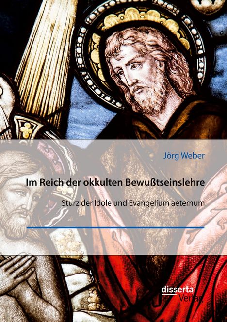 Jörg Weber: Im Reich der okkulten Bewußtseinslehre. Sturz der Idole und Evangelium aeternum, Buch